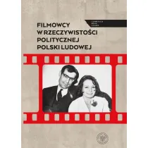 Filmowcy w rzeczywisto�ci politycznej Polski Ludowej