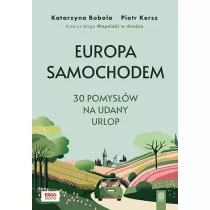 Europa samochodem. 30 pomys��w na udany urlop.
