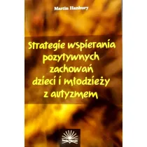 Strategie wspierania pozytywnych zachowa� dzieci i m�odzie�y z autyzmem