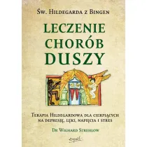 Leczenie chor�b duszy. Terapia Hildegardowa dla cierpi�cych na depresj�, l�ki, napi�cia i stres