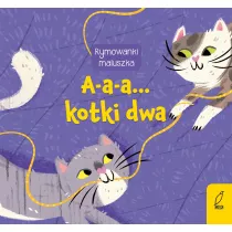 Rymowanki maluszka. A-a-a... Kotki dwa