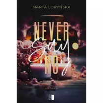 Never Say No. Trylogia Destiny. Tom 1