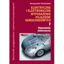 Elektryczne i elektroniczne wyposaenie pojazdw samochodowych. Cz 2. Wyposaenie elektroniczne. Podrcznik dla technikw