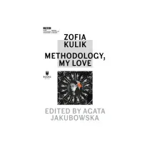 Zofia Kulik: Methodology, My Love