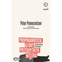 Propagandysta, kt�ry przechytrzy� Hitlera. Jak wygra� wojn� informacyjn�