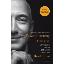 Wszechmocny Amazon. Jeff Bezos i jego globalne imperium