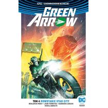 DC Odrodzenie Powstanie Star City. Green Arrow. Tom 4
