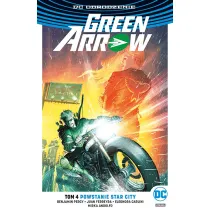 DC Odrodzenie Powstanie Star City. Green Arrow. Tom 4