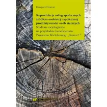 Koprodukcja us�ug spo�ecznych �r�d�em osobistej i spo�ecznej produktywno�ci os�b starszych. Studium psychologiczne na przyk�adzie beneficjent�w Programu Wieloletniego "Senior+"
