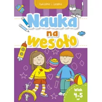 Nauka na wesoo. wiczenia i zadania. Wiek 4-5 lat