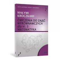 Maymi kroczkami. wiczenia do zaj wyrwnawczych dla klasy 3. Matematyka