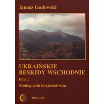 Ukrai�skie Beskidy Wschodnie. Monografia krajoznawcza. Tom 1