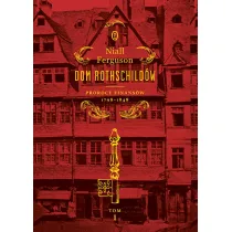 Dom Rothschild�w. Prorocy finans�w 1798-1848. Tom 1
