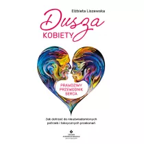 Dusza kobiety Prawdziwy przewodnik serca
