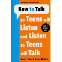 How to Talk so Teens will Listen & Listen so Teens will Talk