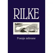 Rilke. Poezje zebrane