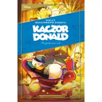 Wielcy bohaterowie Disneya. Kaczor Donald. Tom 2. Przygody mimo woli