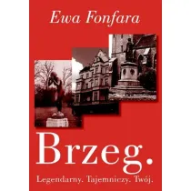 Brzeg. Legendarny. Tajemniczy. Tw�j