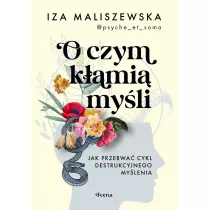 O czym kami myli. Jak przerwa cykl destrukcyjnego mylenia