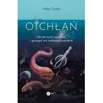 Otch�a�. Ukryte �ycie ocean�w i gro��ce mu niebezpiecze�stwo