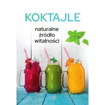 Koktajle. Naturalne rdo witalnoci