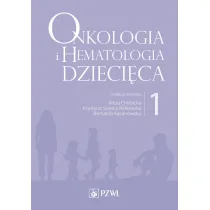 Onkologia i hematologia dzieci�ca. Tom 1