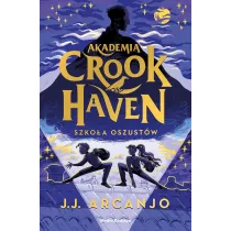 Szkoa oszustw. Akademia Crookhaven. Tom 1