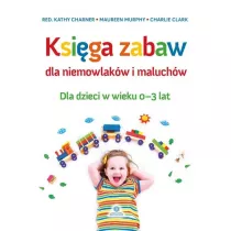 Ksiga zabaw dla niemowlakw i maluchw 0-3 lat