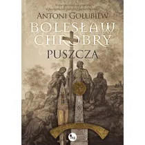 Boles�aw Chrobry. Puszcza. Tom 1
