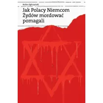 Jak Polacy Niemcom �yd�w mordowa� pomagali