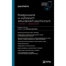 Post�powanie w wybranych zaburzeniach psychicznych u dzieci i m�odzie�y