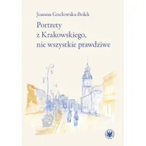Portrety z Krakowskiego, nie wszystkie prawdziwe