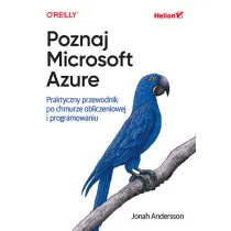 Poznaj Microsoft Azure. Praktyczny przewodnik po chmurze obliczeniowej i programowaniu