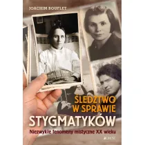 �ledztwo w sprawie stygmatyk�w. Niezwyk�e fenomeny mistyczne XX wieku