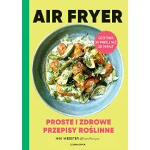 Air Fryer. Proste i zdrowe przepisy rolinne
