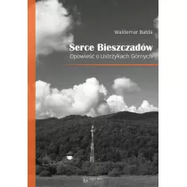 Serce Bieszczad�w. Opowie�� o Ustrzykach G�rnych