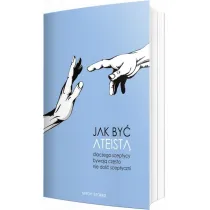 Jak by� ateist�. Dlaczego sceptycy bywaj� cz�sto nie do�� sceptyczni