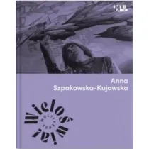 Wielo�wiat. Anna Szpakowska-Kujawska