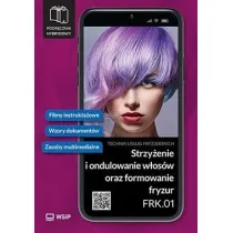 Strzy�enie i ondulowanie w�os�w oraz formowanie fryzur. Kwalifikacja FRK. 01. Podr�cznik do zawodu t