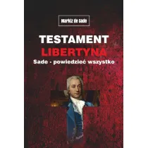 Testament libertyna Sade. Powiedzie� wszystko