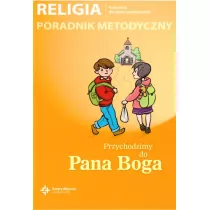 Poradnik metodyczny SP 0 Przychodzimy do Pana Boga