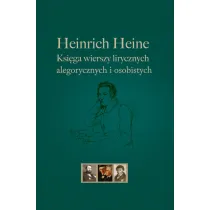 Heinrich Heine. Ksi�ga wierszy lirycznych alegorycznych i osobistych