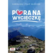 Pora na wycieczk�. 108 najpi�kniejszych punkt�w widokowych w Ma�opolsce