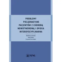 Problemy piel�gnacyjne pacjent�w z chorob� nowotworow� i opieka interdyscyplinarna