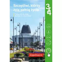 Szczliwi, ktrzy yj peni ycia. Podrcznik do religii dla klasy 3 i 4 technikum
