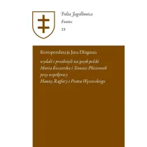Korespondencja Jana D�ugosza. Epistulae a Ioanne Dlugossio scriptae et receptae; Maria Koczerska, Tomasz P��ciennik