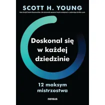 Doskonal si� w ka�dej dziedzinie. 12 maksym mistrzostwa