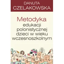 Metodyka edukacji polonistycznej dzieci w wieku wczesnoszkolnym