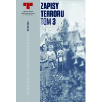 Okupacja Niemiecka w dystrykcie radomskim. Zapisy Terroru. Tom 3