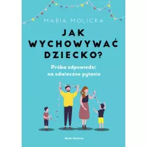 Jak wychowywa� dziecko?